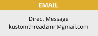 EMAIL Direct Message kustomthreadzmn@gmail.com