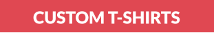 CUSTOM T-SHIRTS